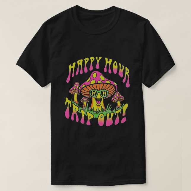 Happy Hour Trip Out T-Shirt (Design Front)