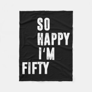 Happy Im Fifty Funny 50th Birthday Sarcastic Quote Fleece Blanket