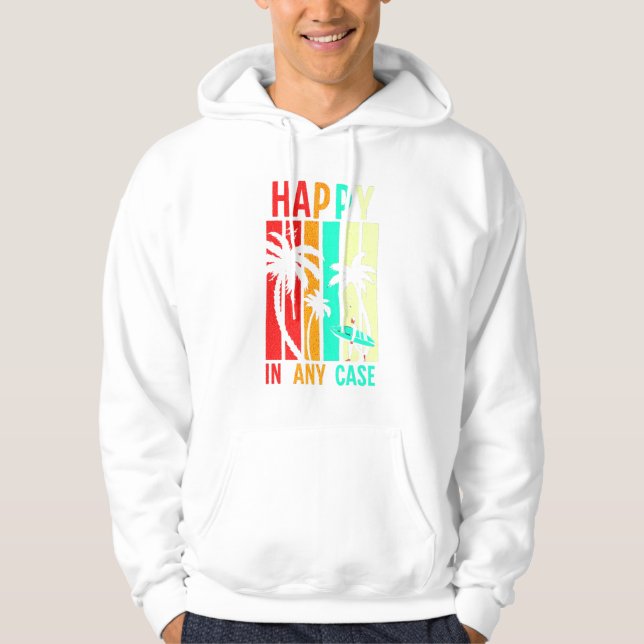 Happy in Any Case Hoodie – Motivational & Positive (Front)