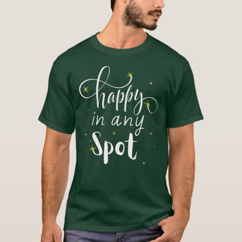 Happy In Any Spot T_Shirt