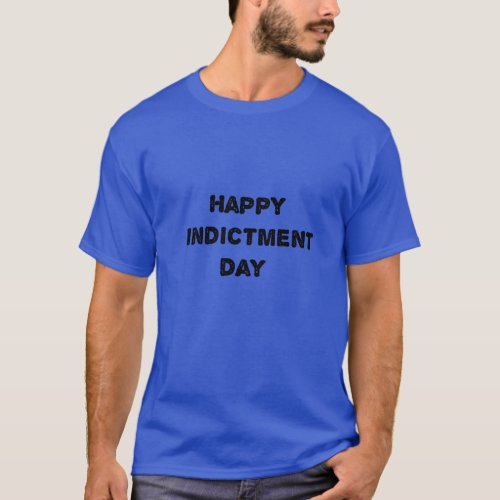 happy indictment day T_Shirt