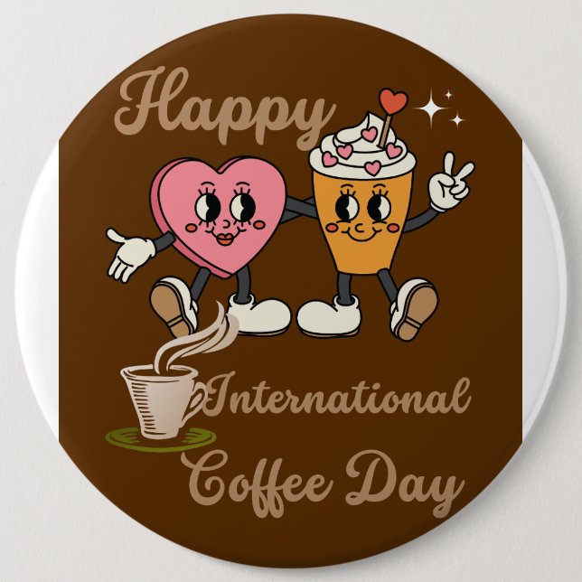 Happy International coffee day.. Button (Front)