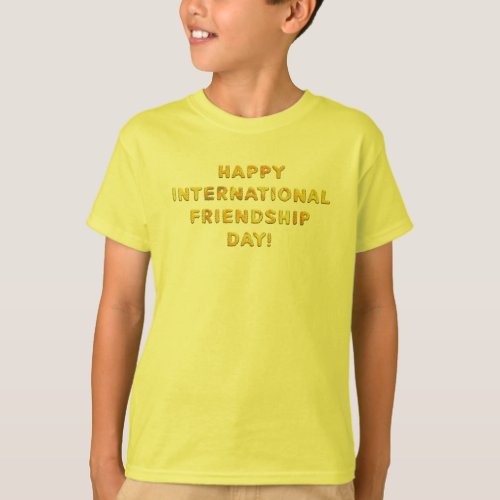 Happy International Friendship Day T_Shirt