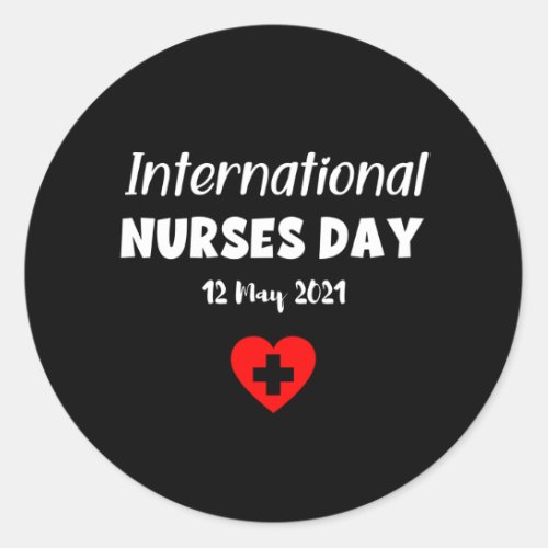 Happy International Nurses Day _ 12 May 2021 Classic Round Sticker