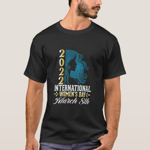 Happy International Womens Day 2022 2  T_Shirt