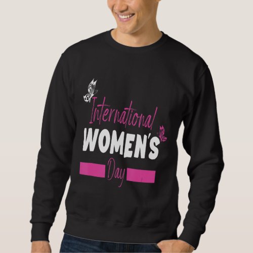 Happy International Womens Day 2022 Sweatshirt