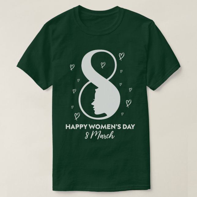 Happy International Womens Day 8 March 2021 Gift F T-Shirt (Design Front)