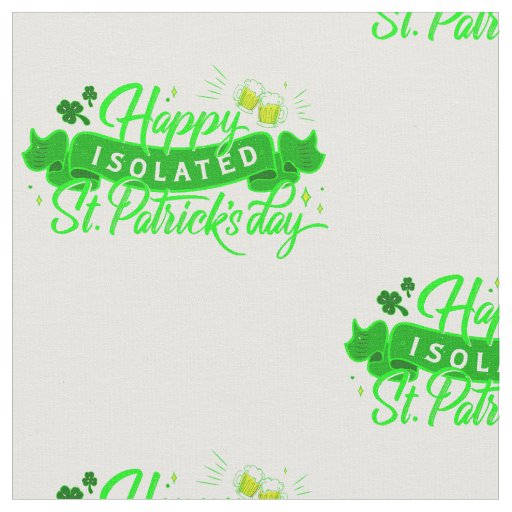happy isolated st patricks day quarantine fabric