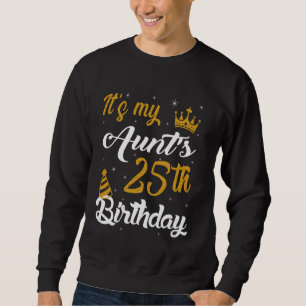 Happy It's My Aunt's 25th Birthday 2000 25 Years O Sweatshirt