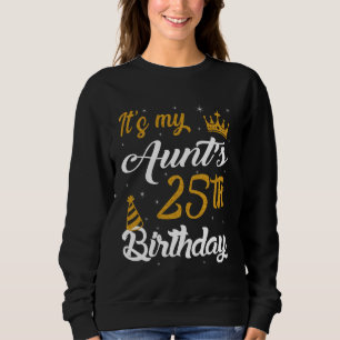 Happy It's My Aunt's 25th Birthday 2000 25 Years O Sweatshirt