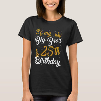 Happy It's My BIG BRO's 25th Birthday 2000 25 Year T-Shirt