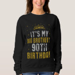 Happy It's My Big Brother's 90th Birthday 1935 90  Sweatshirt<br><div class="desc">Happy It's My Big Brother's 90th Birthday 1935 90 Years Old</div>