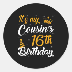 Happy Its My Cousins 16th Birthday 2009 16 Years O Classic Round Sticker