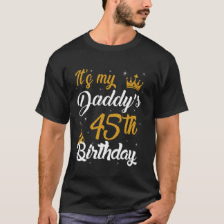 Happy It's My Daddy's 45th Birthday 1980 45 Years  T-Shirt
