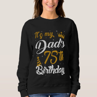 Happy It's My Dad's 75th Birthday 1950 75 Years Ol Sweatshirt