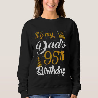 Happy It's My Dad's 95th Birthday 1930 95 Years Ol Sweatshirt
