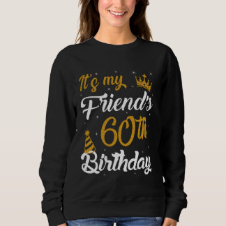 Happy It's My Friend's 60th Birthday 1965 60 Years Sweatshirt