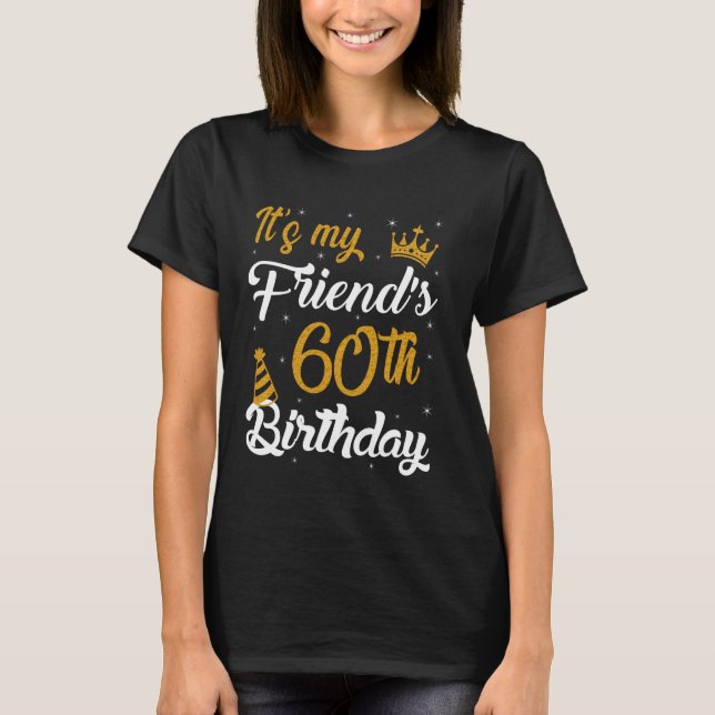 Happy It's My Friend's 60th Birthday 1965 60 Years T-Shirt (Front)