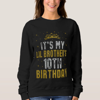 Happy It's My Lil Brother's 10th Birthday 2015 10 Sweatshirt