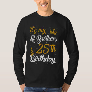 Happy It's My Lil Brother's 25th Birthday 2000 25  T-Shirt