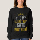 Happy It's My Lil Brother's 50th Birthday 1975 50  Sweatshirt<br><div class="desc">Happy It's My Lil Brother's 50th Birthday 1975 50 Years Old</div>