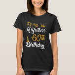 Happy It's My Lil Brother's 60th Birthday 1965 60  T-Shirt<br><div class="desc">Happy It's My Lil Brother's 60th Birthday 1965 60 Years Old</div>