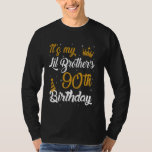 Happy It's My Lil Brother's 90th Birthday 1935 90  T-Shirt<br><div class="desc">Happy It's My Lil Brother's 90th Birthday 1935 90 Years Old</div>