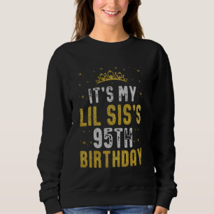 Happy It's My LIL SIS's 95th Birthday 1930 95 Year Sweatshirt
