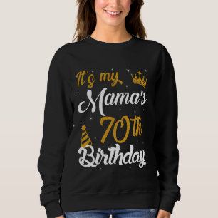 Happy It's My Mama's 70th Birthday 1955 70 Years O Sweatshirt