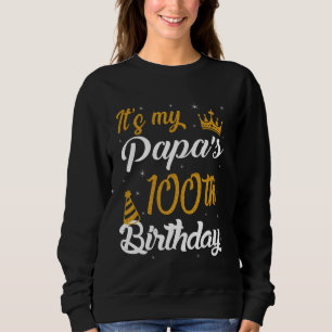 Happy It's My Papa's 100th Birthday 1925 100 Years Sweatshirt