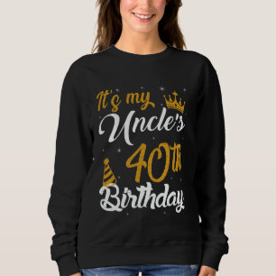 Happy It's My Uncle's 40th Birthday 1985 40 Years  Sweatshirt