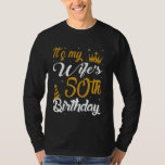 Happy It's My Wife's 50th Birthday 1975 50 Years O T-Shirt<br><div class="desc">Happy It's My Wife's 50th Birthday 1975 50 Years Old</div>