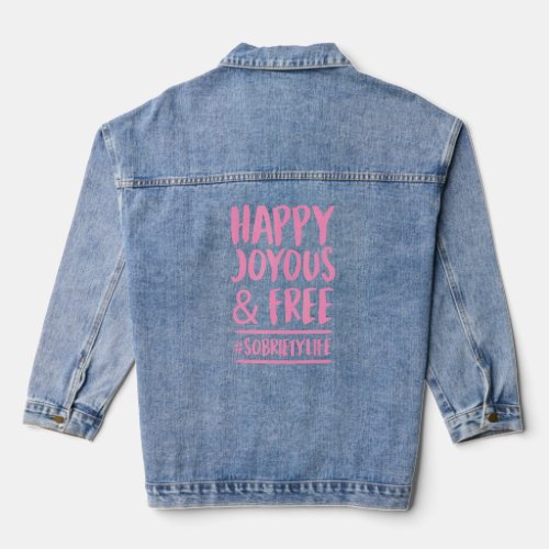 Happy Joyous And Free Sobriety Life Inspirational  Denim Jacket
