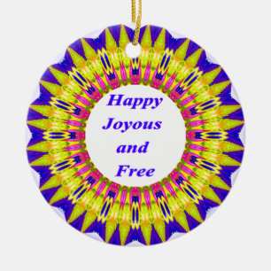 HAPPY JOYOUS AND FREE Written in Vibrant Design Ceramic Ornament