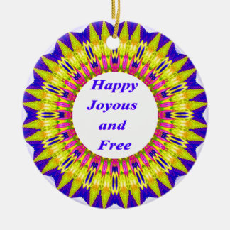 HAPPY JOYOUS AND FREE Written in Vibrant Design Ceramic Ornament