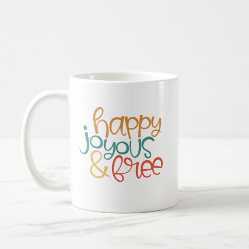 Happy Joyous Free Colorful Recovery Coffee Mug