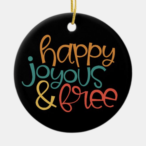 Happy Joyous  Free in Recovery Ceramic Ornament