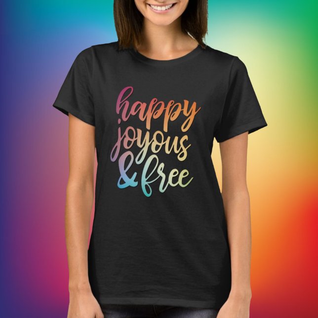 Happy Joyous & Free in Recovery T-Shirt (Colorful and fun with an upbeat, optimistic message about life and sobriety!)