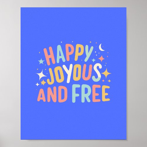 Happy Joyous Free Motivational Inspirational Poster