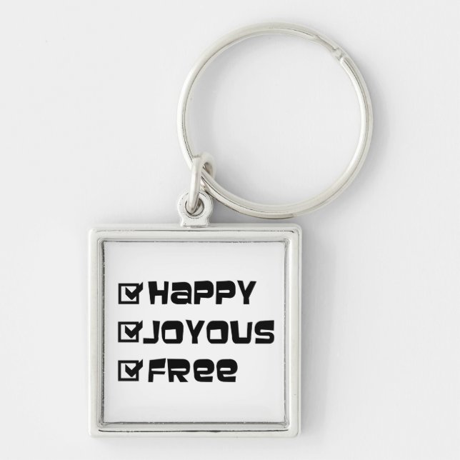 Happy Joyous Free Slogan Quote Fun Text Graphic Keychain (Front)