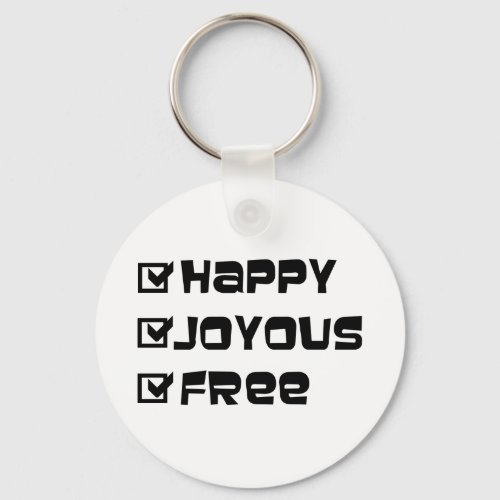 Happy Joyous Free Slogan Quote Fun Text Graphic Keychain