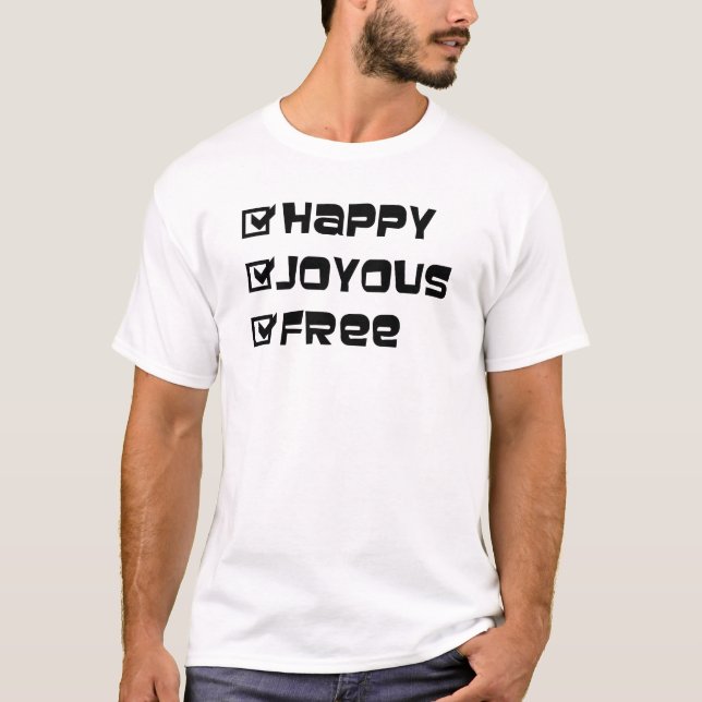 Happy Joyous Free Slogan Quote Fun Text Graphic T-Shirt (Front)
