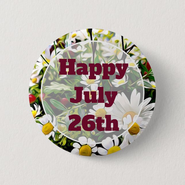 Happy July 26th Floral Pretty Happy Message Button (Front)