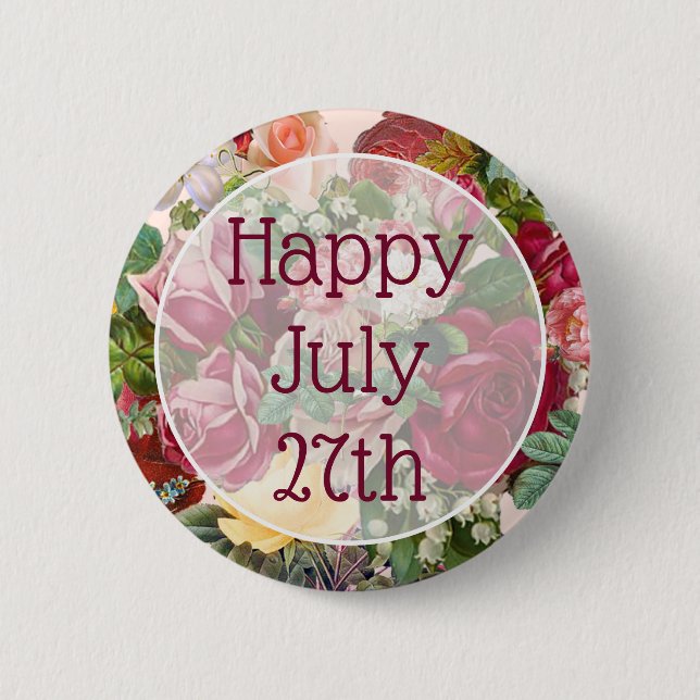 Happy July 27th Floral Pretty Happy Message Button (Front)