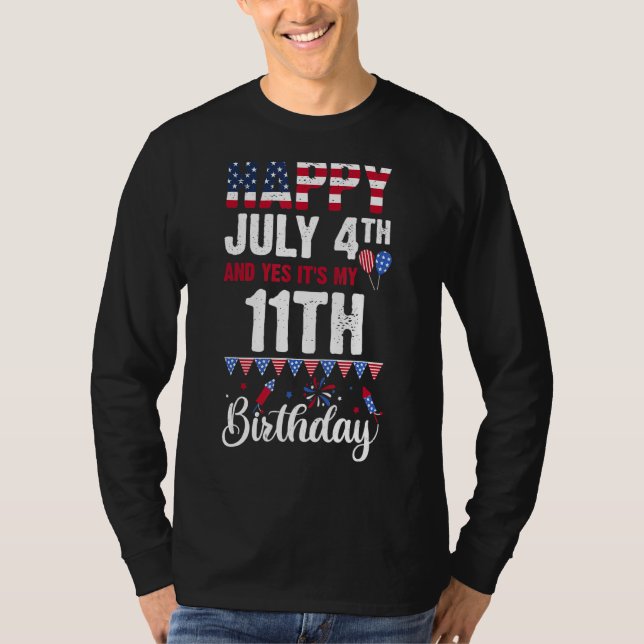 Happy July 4th And Yes It's My 11th Birthday Ameri T-Shirt (Front)