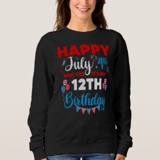 Happy July 4th And Yes It's My 12th Birthday Indep Sweatshirt