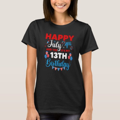 Happy July 4th And Yes Its My 13th Birthday Indep T_Shirt