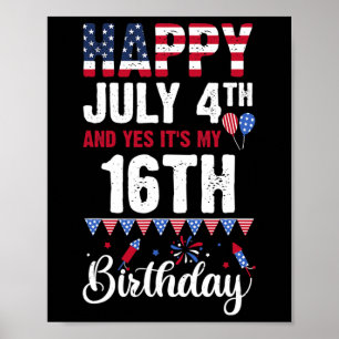 Happy July 4th And Yes It's My 16th Birthday Ameri Poster