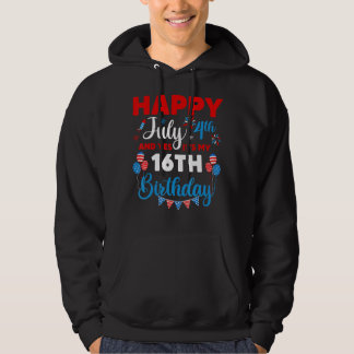 Happy July 4th And Yes It's My 16th Birthday Indep Hoodie