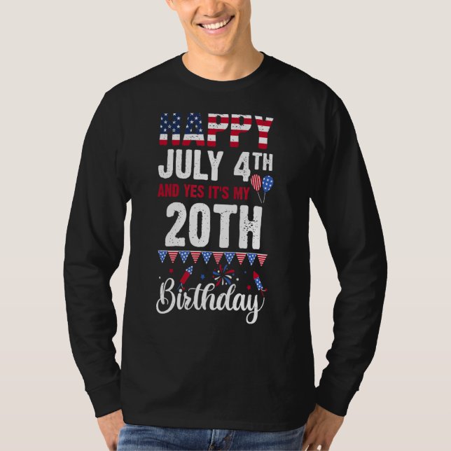 Happy July 4th And Yes It's My 20th Birthday Ameri T-Shirt (Front)